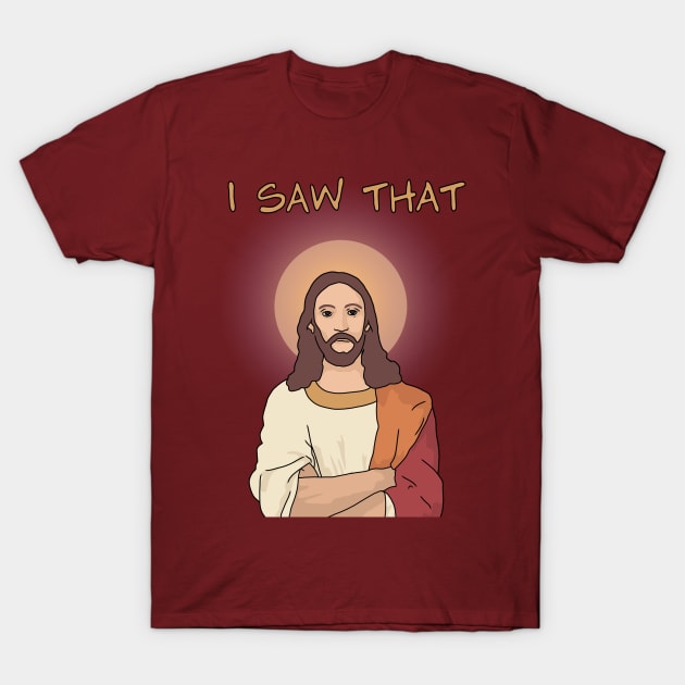 Jesus "I Saw That" Funny Jesus T-Shirt by Third Wheel Tees